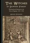 The Witches of Selwood Forest : Witchcraft and Demonism in the West of England, 1625-1700 - eBook