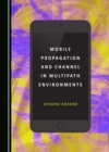 None Mobile Propagation and Channel in Multipath Environments - eBook