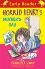 Horrid Henry Early Reader: Horrid Henry's Mother's Day : Book 30 - Book