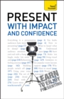 Present with Impact and Confidence: Teach Yourself - Book