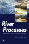 RIVER PROCESSES : An introduction to fluvial dynamics - eBook