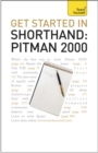 Get Started In Shorthand: Pitman 2000 : Master the basics of shorthand: a beginner's introduction to Pitman 2000 - eBook