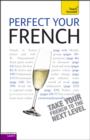 Perfect Your French 2E: Teach Yourself - eBook
