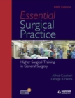 Essential Surgical Practice : Higher Surgical Training in General Surgery, Fifth Edition - Book