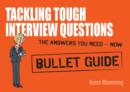 Tackling Tough Interview Questions: Bullet Guides - eBook