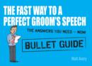 The Fast Way to a Perfect Groom's Speech: Bullet Guides - eBook