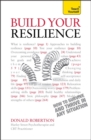 Build Your Resilience : CBT, mindfulness and stress management to survive and thrive in any situation - Book