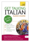 Get Talking Italian in Ten Days Beginner Audio Course : (Audio Pack) the Essential Introduction to Speaking and Understanding - Book