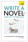 Write a Novel and Get it Published : How to generate great ideas, write compelling fiction and secure publication - Book
