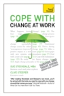 Cope with Change at Work : A practical, positive companion for dealing with organisational change - Book