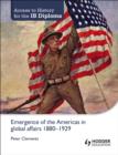Access to History for the IB Diploma: Emergence of the Americas in global affairs 1880-1929 - eBook