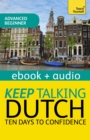 Keep Talking Dutch Audio Course - Ten Days to Confidence : Audio eBook - eBook