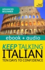 Keep Talking Italian Audio Course - Ten Days to Confidence : Enhanced Edition - eBook
