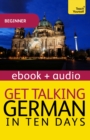 Get Talking German in Ten Days Beginner Audio Course : Enhanced Edition - eBook