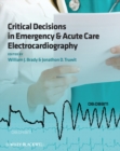 Critical Decisions in Emergency and Acute Care Electrocardiography - eBook