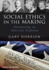 Social Ethics in the Making : Interpreting an American Tradition - eBook