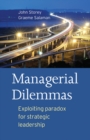 Managerial Dilemmas : Exploiting paradox for strategic leadership - eBook