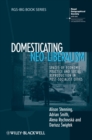 Domesticating Neo-Liberalism : Spaces of Economic Practice and Social Reproduction in Post-Socialist Cities - eBook