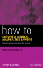 How to Survive a Medical Malpractice Lawsuit : The Physician's Roadmap for Success - Book