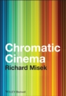 Chromatic Cinema : A History of Screen Color - Book