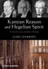 Kantian Reason and Hegelian Spirit : The Idealistic Logic of Modern Theology - eBook