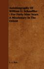 Autobiography Of William G. Schauffler - For Forty Nine Years A Missionary In The Orient - Book
