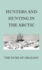 Hunters And Hunting In The Arctic - Book