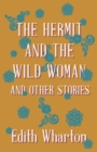 The Hermit And The Wild Woman And Other Stories - Book