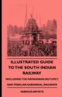 Illustrated Guide To The South Indian Railway, Including The Mayavaram-Mutupet, And Peralam-Karaikkal, Railways - Book