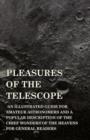 Pleasures Of The Telescope - An Illustrated Guide For Amateur Astronomers And A Popular Description Of The Chief Wonders Of The Heavens For General Readers - Book