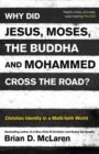 Why Did Jesus, Moses, the Buddha and Mohammed Cross the Road? : Christian Identity in a Multi-faith World - eBook