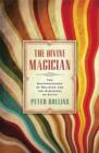 The Divine Magician : The Disappearance of Religion and the Discovery of Faith - Book