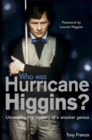 Who Was Hurricane Higgins? : The man, the myth, the real story - Book