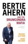 Bertie Ahern and the Drumcondra Mafia - eBook