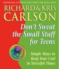 Don't Sweat the Small Stuff for Teens : Simple Ways to Keep Your Cool in Stressful Times - eBook