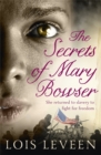 The Secrets of Mary Bowser : An incredible novel of one woman's courage during the Civil War based on an unforgettable true story - Book