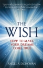 The Wish : How to make your dreams come true - Book