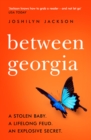 Between, Georgia : A stolen baby. A lifelong feud. An explosive secret. - eBook
