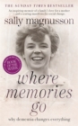 Where Memories Go : Why Dementia Changes Everything - Book