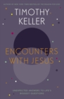 Encounters With Jesus : Unexpected Answers to Life's Biggest Questions - eBook