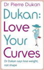 Love Your Curves: Dr Dukan Says Lose Weight, Not Shape - Book