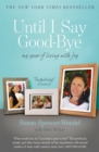 Until I Say Good-Bye : My Year of Living With Joy - Book