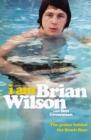 I Am Brian Wilson : The genius behind the Beach Boys - eBook
