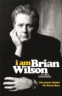 I Am Brian Wilson : The genius behind the Beach Boys - Book