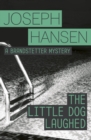 The Little Dog Laughed : Dave Brandstetter Investigation 8 - eBook