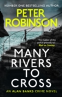 Many Rivers to Cross : The 26th DCI Banks novel from The Master of the Police Procedural - eBook
