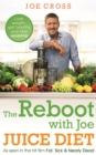 The Reboot with Joe Juice Diet   Lose weight, get healthy and feel amazing : As seen in the hit film 'Fat, Sick & Nearly Dead' - eBook