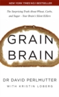 Grain Brain : The Surprising Truth about Wheat, Carbs, and Sugar - Your Brain's Silent Killers - Book