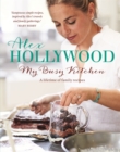 Alex Hollywood: My Busy Kitchen - A Lifetime of Family Recipes - Book