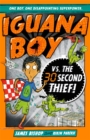 Iguana Boy vs. The 30 Second Thief : Book 2 - Book